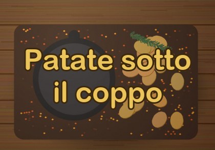 Le patate sotto il coppo